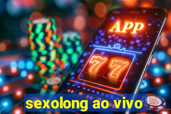 sexolong ao vivo